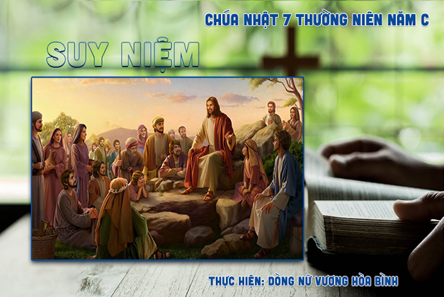 Suy niệm Tin Mừng Chúa Nhật 7 Thường Niên Năm C (Lc 6, 27-38)
